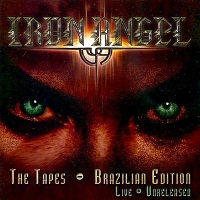 IRON ANGEL - THE TAPES - BRAZILIAN EDITION live + unreleased CD 1985+1986 (2004)