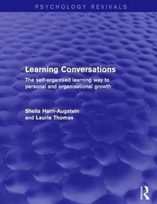 Learning Conversations : The Self-Organised Learning Way to Personal and Orga...