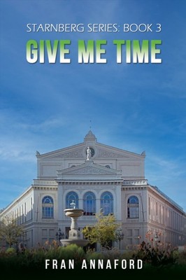 Starnberg Series: Book 3   Give Me Time by Fran Annaford (Paperback Book)