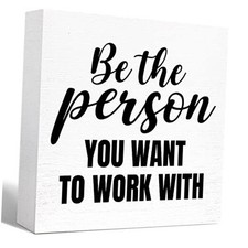 Be the Person You Want to Work with Sign Wooden Block,Inspirational Wood White