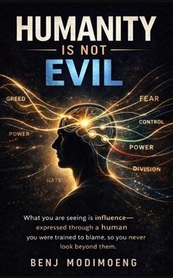 The Human Is Not Evil: Why Humans Appear Evil and What Is Really Controlling The