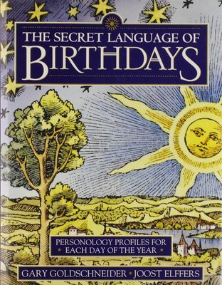 The Secret Language of Birthdays; Personality Profiles for Each Day of the Y...