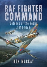 RAF Fighter Command: Defence of the Realm 1936-1945 by MacKay, Ron [Hardback]