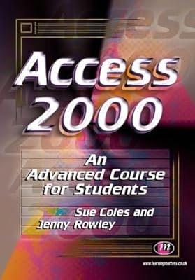 Access 2000: An Advanced Course for Students (Software Course Books), Coles, Sue