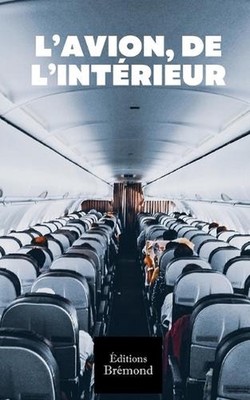 L'Avion, de l'Intrieur: Contraintes de poids, d'espace et de s?curit? by Paul Br