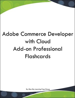 Adobe Commerce Developer with Cloud Add-on Professional Flashcards