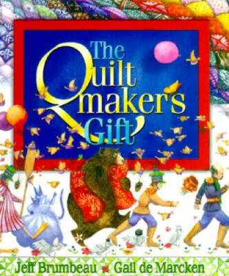The Quiltmaker's Gift - Hardcover By Brumbeau, Jeff - GOOD