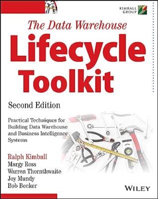 The Data Warehouse Lifecycle Toolkit by Joy Mundy, Ralph Kimball, Bob Becker,...