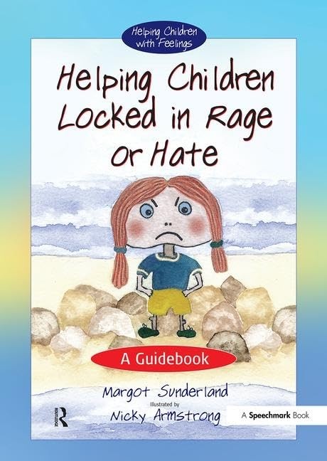 Helping Children Locked in Rage or Hate: A Guidebook (Helping Ch