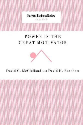 David C McClelland David H Burnham Power Is the Great Motivator (Tascabile)