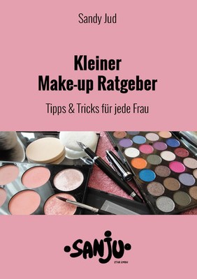 Kleiner Make-up Ratgeber Tipps & Tricks für jede Frau Sandy Jud Taschenbuch 2017