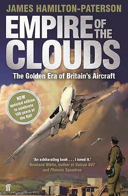 Empire of the Clouds: The Golden Era of Britain's Aircraft by James...