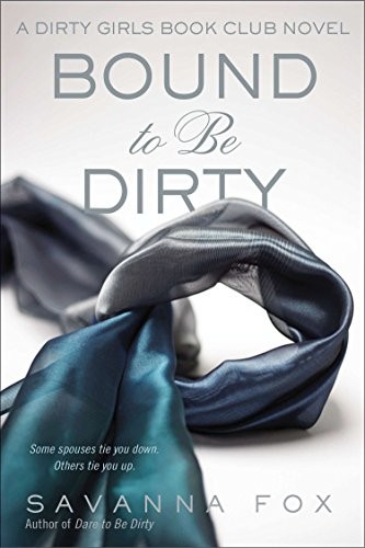 Bound to Be Dirty: 3 (Dirty Girls Book Club)-Savanna Fox