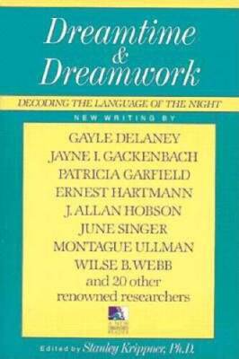 Dreamtime and Dreamwork : Decoding the Language of the Night (A New - ACCEPTABLE