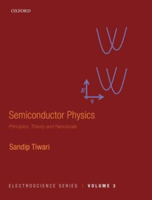 Semiconductor Physics: Principles, Theory and Nanoscale (Electroscience Series),