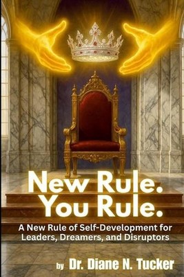 New Rule. You Rule.: A New Rule of Self-Development for Leaders, Dreamers, and D