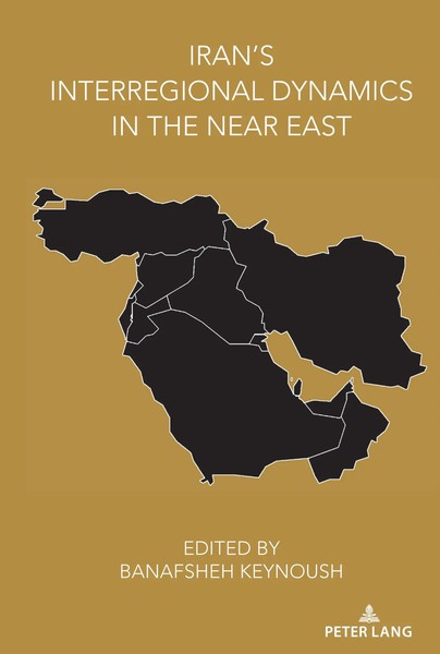 Banafsheh Keynoush | Iran's Interregional Dynamics In The Near East | Buch-image