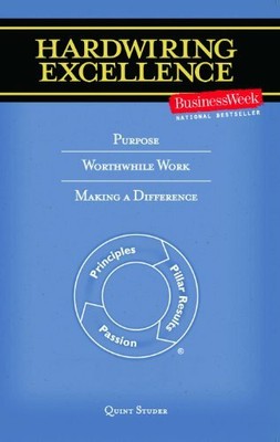 Hardwiring Excellence: Purpose, Worthwhile Work, Maki by Quint Studer 0974998605
