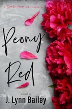 Peony Red by Bailey, J. Lynn