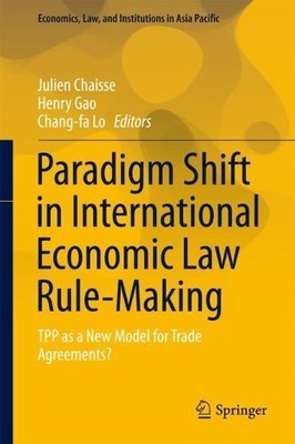 Paradigm Shift in International Economic Law Rule-Making - 9789811067303