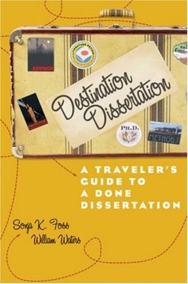 Destination Dissertation : A Traveler's Guide to a Done Dissertat