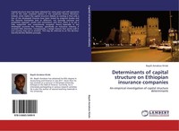 Determinants Of Capital Structure On Ethiopian Insurance Companies Bayeh Asnakew