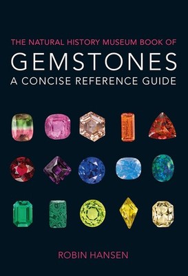 The Natural History Museum Book of Gemstones: A concise reference guide, Robin H