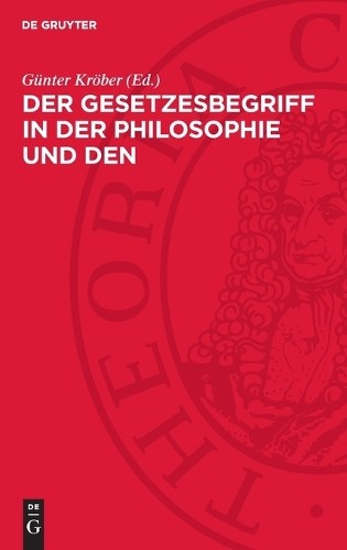Der Gesetzesbegriff in Der Philosophie Und Den Einzelwissenschaften (Hardback)