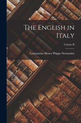 Henry Phipps Normanb - English in Italy  Volume II - New paperback or  - X555z