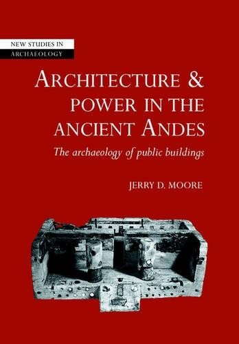 Architecture and Power in the Ancient Andes by Jerry D. Moore - 9780521675635