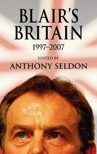 Blair's Britain, 19972007 by Anthony Seldon - 9780521882934