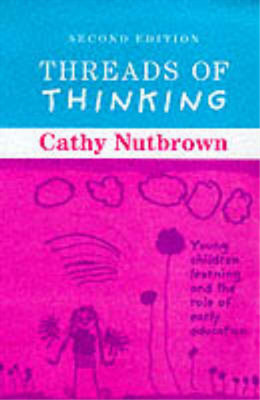 Threads of Thinking: Young Children Learning and the Role of Early Education, Ca