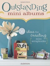 Outstanding Mini Albums: 50 Ideas For Creating Mini Scrapbooks B