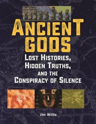 Ancient Gods: Lost Histories, Hidden Truths, and the Conspiracy of Silence: New