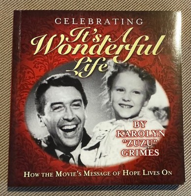 CELEBRATING IT'S A WONDERFUL LIFE: HOW THE MOVIES MESSAGE By Karolyn Grimes Zuzu