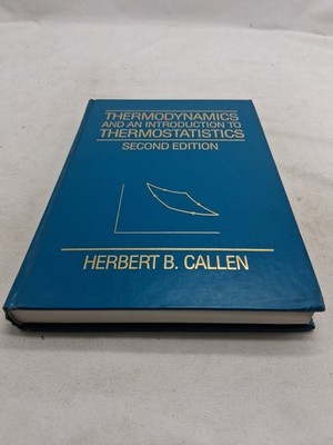 Thermodynamics and an Introduction to Thermostatistics  HB Callen, HB 1985