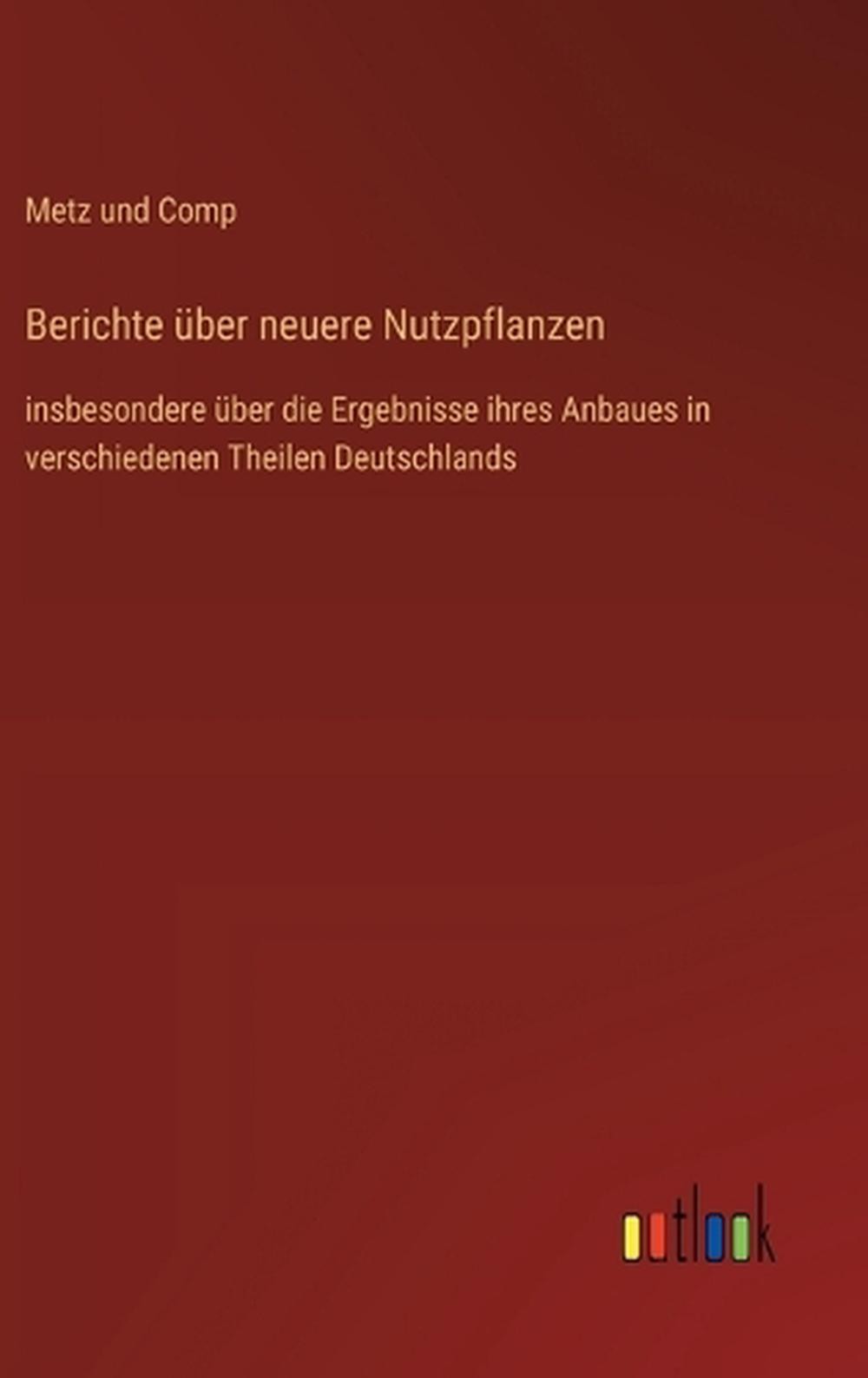 Berichte ber neuere Nutzpflanzen: insbesondere ?ber die Ergebnisse ihres Anbaues