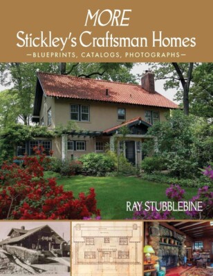 MORE Stickley's Craftsman Homes, by Ray Stubblebine