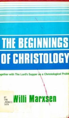 The Beginnings of Christology, Together With the Lord's Supper As a...
