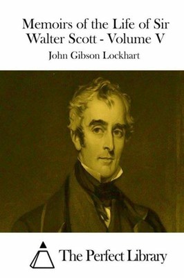 Memoirs Of The Life Of Sir Walter Scott - Volume V