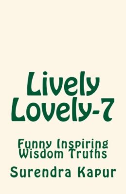 Lively Lovely-7: Pleasing Inspiring Wisdom Truths: Volume 7 9781508473183 New-,