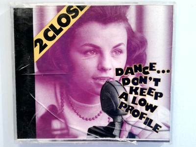 2 Close   Dance... Don't Keep A Low Profile CD 1990 Maxi Single Euro House Hype