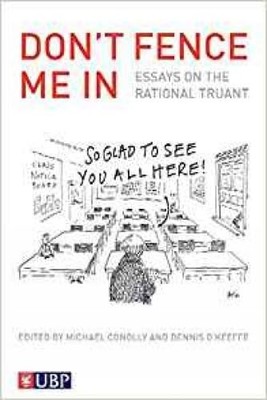 Don't Fence Me In : Essays on the Rational Truant by Michael Connolly (2014, ...