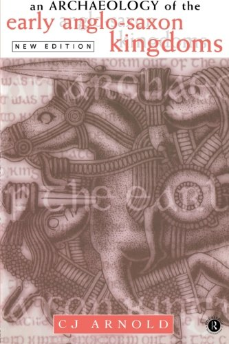 An Archaeology of the Early Anglo-Saxon Kingdoms - Arnold, C. J.