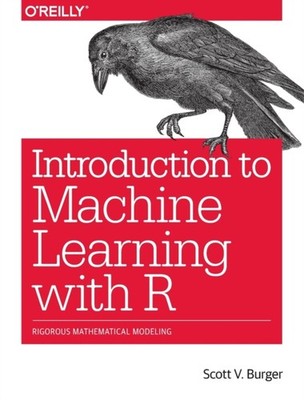 INTRODUCTION TO MACHINE LEARNING WITH R by Burger Scott Paperback Self Help