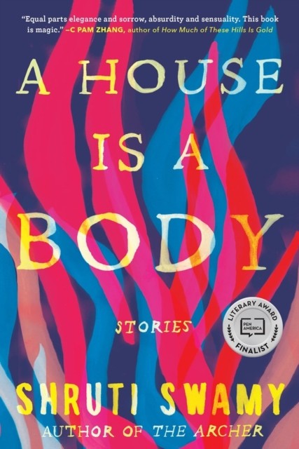 A House Is a Body Stories by Shruti Swamy (Paperback Book)