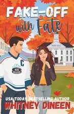 Fake-Off with Fate: A Sweet Small Town Hockey Romcom by Whitney Dineen Paperback