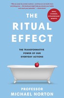 The Ritual Effect The Transformative Power Of Our Everyday Actions Norton Buch X