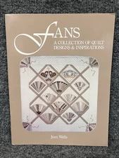 Fans A Collection of Quilt Designs & Inspirations Pattern Book By Jean Wells New