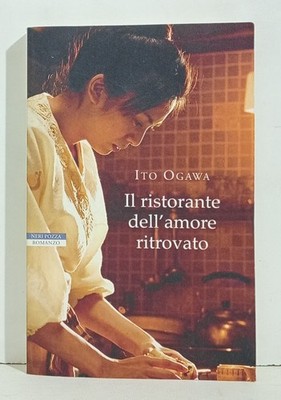 45288 V Ito Ogawa - Das Restaurant der wiedergefundenen Liebe - Neri Pozza 2011